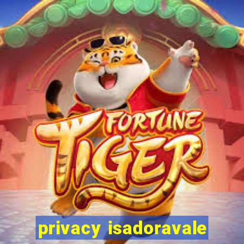 privacy isadoravale